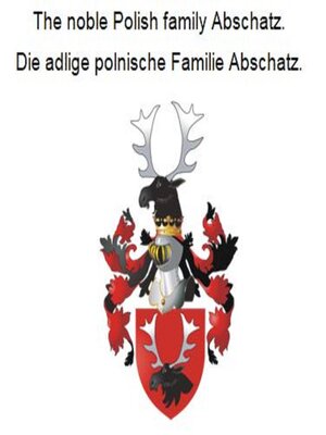 cover image of The noble Polish family Abschatz. Die adlige polnische Familie Abschatz.